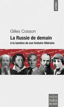 Couverture du livre « La Russie de demain : À la lumière de son histoire littéraire » de Gilles Cosson aux éditions Paris