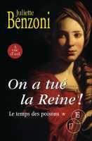 Couverture du livre « On a tué la reine ! ; le temps des poisons » de Juliette Benzoni aux éditions A Vue D'oeil