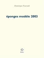 Couverture du livre « Éponges modèle 2003 » de Dominique Fourcade aux éditions P.o.l