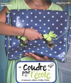 Couverture du livre « Coudre pour l'école ; 30 réalisations : tabliers, cartables, trousses... » de Clementine Lubin aux éditions Marie-claire