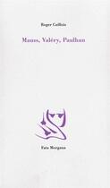 Couverture du livre « Mauss, Valéry, Paulhan » de Roger Caillois aux éditions Fata Morgana