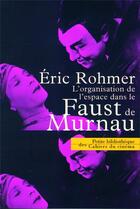 Couverture du livre « L'organisation de l'espace dans le Faust de Murnau » de Eric Rohmer aux éditions Cahiers Du Cinema