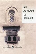 Couverture du livre « Le beau Juif » de Ali Al-Muqri aux éditions Liana Levi