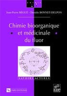 Couverture du livre « Chimie bioorganique et médicinale du fluor » de Jean Pierre Begue et Daniele Bonnet-Delpon aux éditions Edp Sciences