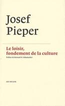 Couverture du livre « Le loisir, fondement de la culture » de Pieper/N. Schumacher aux éditions Ad Solem
