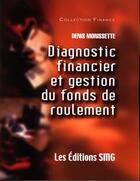 Couverture du livre « Diagnostic financier et gestion du fondsde roulement coll finance » de Morissette aux éditions Smg