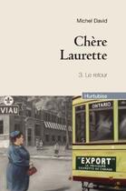 Couverture du livre « Chère Laurette t.3 : le retour » de Michel David aux éditions Hurtubise