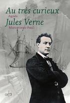 Couverture du livre « Au très curieux Jules Verne » de Agnes Marcetteau aux éditions Art 3 - Galerie Plessis