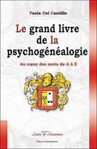 Couverture du livre « Grand livre de la psychogénéalogie » de Paola Del Castillo aux éditions Quintessence