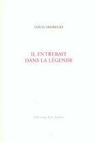 Couverture du livre « Il entrerait dans la legende » de Louis Skorecki aux éditions Leo Scheer