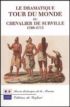 Couverture du livre « Le dramatique tour du monde du chevalier de Surville 1769-1773 » de Alain Morgat aux éditions Gerfaut