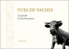 Couverture du livre « Vues de vaches » de Claude Ber et Cyrille Derouineau aux éditions L'amourier