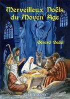 Couverture du livre « Merveilleux Noëls du moyen âge » de Gerard Bedel aux éditions Via Romana