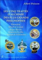 Couverture du livre « Les cinq traités d'alchimie des plus grands philosophes » de Albert Poisson aux éditions Edimaf