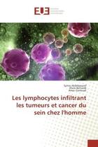 Couverture du livre « Les lymphocytes infiltrant les tumeurs et cancer du sein chez l'homme » de Abdeljaoued, , Syrine aux éditions Editions Universitaires Europeennes