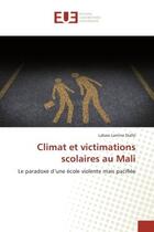 Couverture du livre « Climat et victimations scolaires au Mali : Le paradoxe d'une ecole violente mais pacifiee » de Labass Diallo aux éditions Editions Universitaires Europeennes