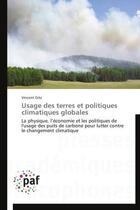 Couverture du livre « Usage des terres et politiques climatiques globales ; la physique, l'économie et les politiques de l'usage des puits de carbone pour lutter contre le changement climatique » de Vincent Gitz aux éditions Presses Academiques Francophones