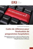 Couverture du livre « Cadre de reference pour l'evaluation de programmes hospitaliers » de Hatungimana-J aux éditions Editions Universitaires Europeennes