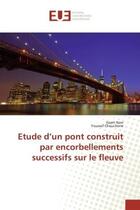 Couverture du livre « Etude d'un pont construit par encorbellements successifs sur le fleuve » de Issam Nasr aux éditions Editions Universitaires Europeennes