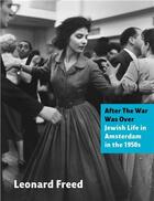 Couverture du livre « Leonard freed after the war was over: jewish life in amsterdam in the 1950s » de Leonard Freed aux éditions Schilt