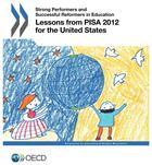 Couverture du livre « Lessons from PISA 2012 for the United States ; strong performers and successful reformers in education » de Ocde aux éditions Ocde