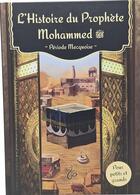 Couverture du livre « L'histoire du Prophète Mohammed : Période Mecquoise » de Muhammad Ibn Abdullah aux éditions Hadieth Benelux