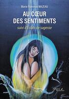 Couverture du livre « Au coeur des sentiments ; Éclats de sagesse » de Marie Florence Mazeau aux éditions Baudelaire