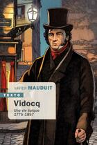 Couverture du livre « Vidocq : une vie épique, 1775-1857 » de Xavier Mauduit aux éditions Tallandier