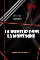 Couverture du livre « La rumeur dans la montagne » de Maurice Renard aux éditions Ink Book