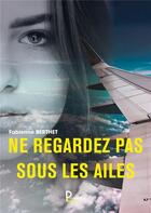 Couverture du livre « Ne regardez pas sous les ailes » de Fabienne Berthet aux éditions Publishroom Factory