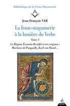Couverture du livre « La franc-maçonnerie à la lumière du verbe t.3 » de Jean-Francois Var aux éditions Dervy