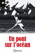 Couverture du livre « Un pont sur l'océan » de Jocelyne Le Bleis aux éditions Orphie