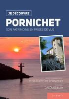 Couverture du livre « Je découvre Pornichet » de Jacques Eloy aux éditions Geste