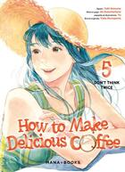 Couverture du livre « How to make delicious coffee Tome 5 » de Yuka Murayama et Yuki Aonuma et Ao Suzumemura aux éditions Mana Books