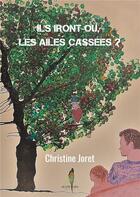 Couverture du livre « Ils iront où, les ailes cassées ? » de Christine Joret aux éditions Le Lys Bleu