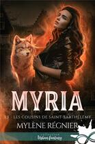 Couverture du livre « Myria Tome 3.5 ; les cousins de Saint-Barthélémy » de Mylene Regnier aux éditions Mxm Bookmark