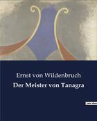 Couverture du livre « Der Meister von Tanagra » de Von Wildenbruch E. aux éditions Culturea