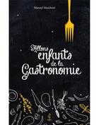 Couverture du livre « Allons enfants de la gastronomie » de Marchetti Manuel aux éditions Calepin