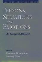 Couverture du livre « Persons, Situations, and Emotions: An Ecological Approach » de Hermann Brandstatter aux éditions Oxford University Press Usa