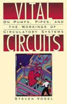 Couverture du livre « Vital Circuits: On Pumps, Pipes, and the Workings of Circulatory Syste » de Vogel Steven aux éditions Oxford University Press Usa