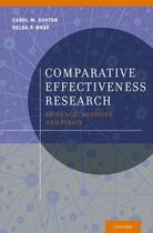 Couverture du livre « Comparative Effectiveness Research: Evidence, Medicine, and Policy » de Wray Nelda P aux éditions Oxford University Press Usa