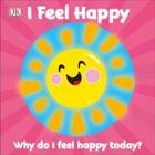 Couverture du livre « I FEEL HAPPY » de  aux éditions Dorling Kindersley