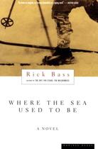 Couverture du livre « Where the Sea Used to Be » de Rick Bass aux éditions Houghton Mifflin Harcourt
