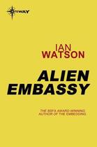 Couverture du livre « Alien Embassy » de Ian Watson aux éditions Orion Digital