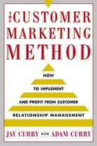 Couverture du livre « The Customer Marketing Method » de Curry Jay aux éditions Free Press