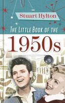 Couverture du livre « The Little Book of the 1950s » de Hylton Stuart aux éditions History Press Digital