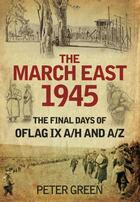 Couverture du livre « The March East 1945 » de Peter Green aux éditions History Press Digital