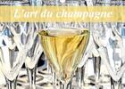 Couverture du livre « L art du champagne calendrier mural 2020 din a3 horizontal - l univers du champagne calendr » de Thebault Patric aux éditions Calvendo