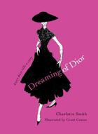 Couverture du livre « Dreaming of Dior » de Smith Charlotte aux éditions Atria Books