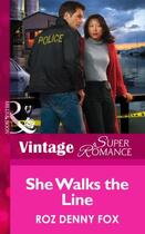 Couverture du livre « She Walks the Line (Mills & Boon Vintage Superromance) (Women in Blue » de Roz Denny Fox aux éditions Mills & Boon Series